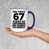 67th Birthday First 67 Years of Childhood Are The Hardest - 15oz Accent Mug Purple