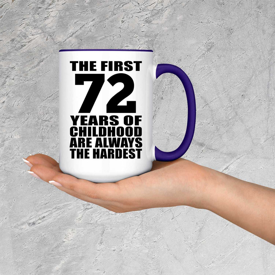 72nd Birthday First 72 Years of Childhood Are The Hardest - 15oz Accent Mug Purple