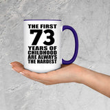 73rd Birthday First 73 Years of Childhood Are The Hardest - 15oz Accent Mug Purple