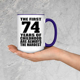 74th Birthday First 74 Years of Childhood Are The Hardest - 15oz Accent Mug Purple