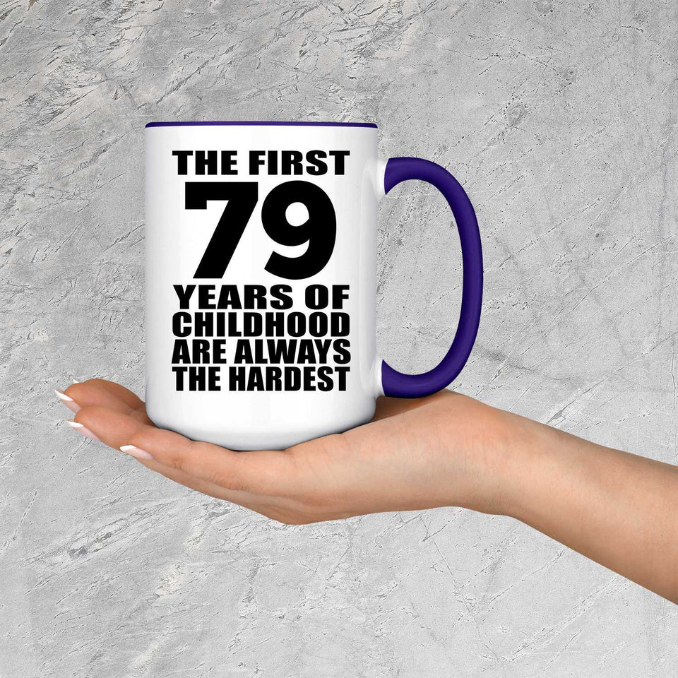 79th Birthday First 79 Years of Childhood Are The Hardest - 15oz Accent Mug Purple