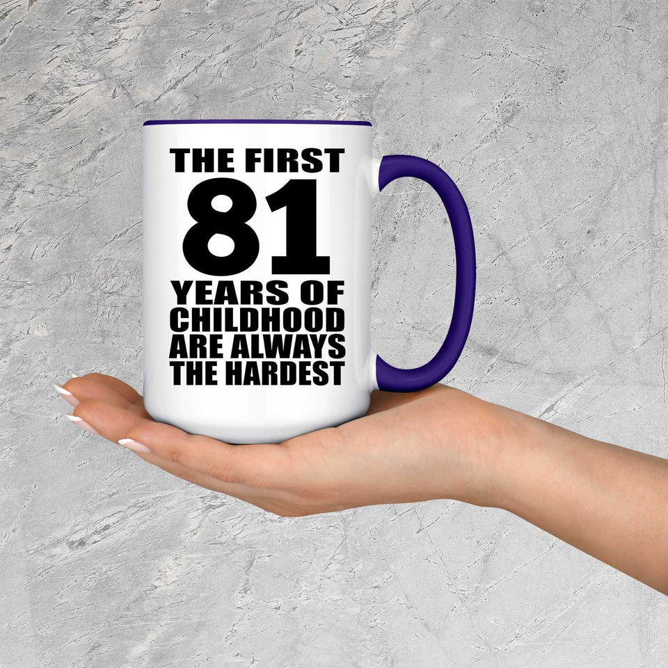 81st Birthday First 81 Years of Childhood Are The Hardest - 15oz Accent Mug Purple
