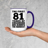 81st Birthday First 81 Years of Childhood Are The Hardest - 15oz Accent Mug Purple