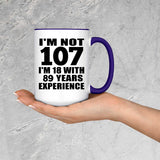 107th Birthday I'm Not 107 I'm 18 With 89 Years Experience - 15oz Accent Mug Purple