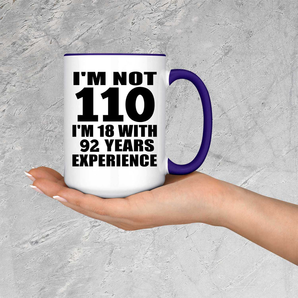 110th Birthday I'm Not 110 I'm 18 With 92 Years Experience - 15oz Accent Mug Purple