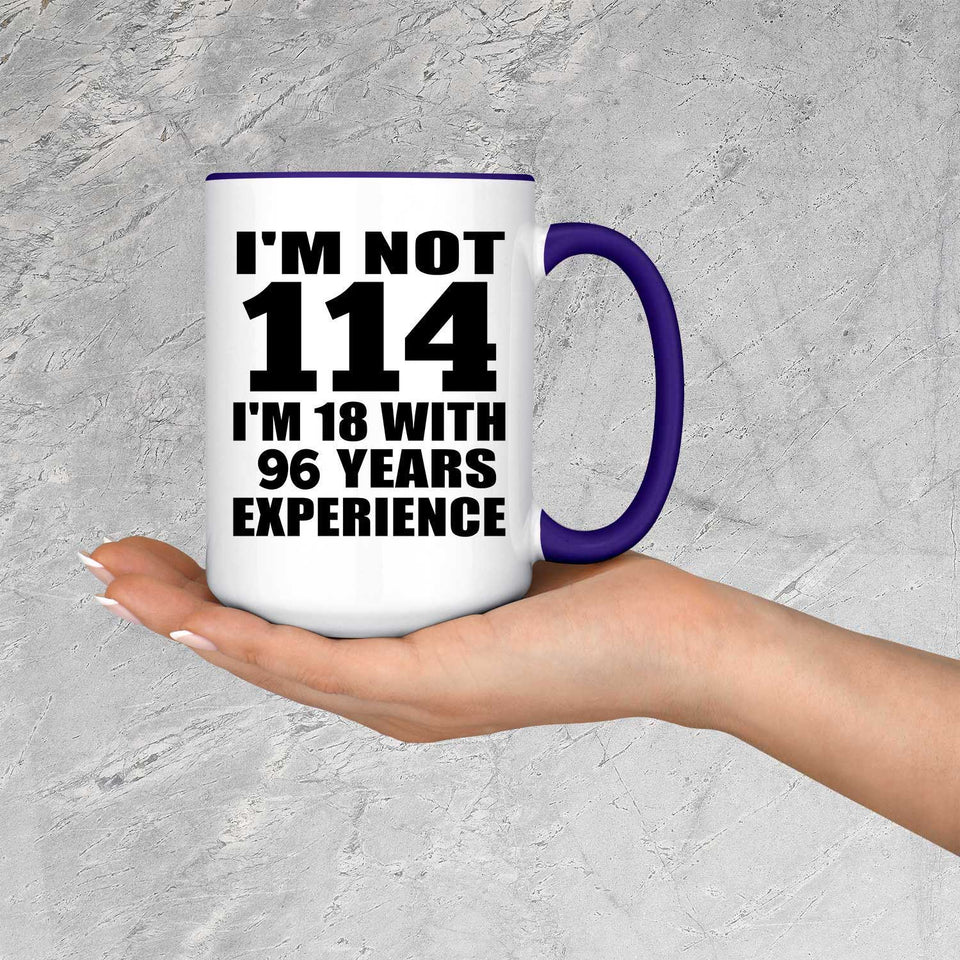 114th Birthday I'm Not 114 I'm 18 With 96 Years Experience - 15oz Accent Mug Purple