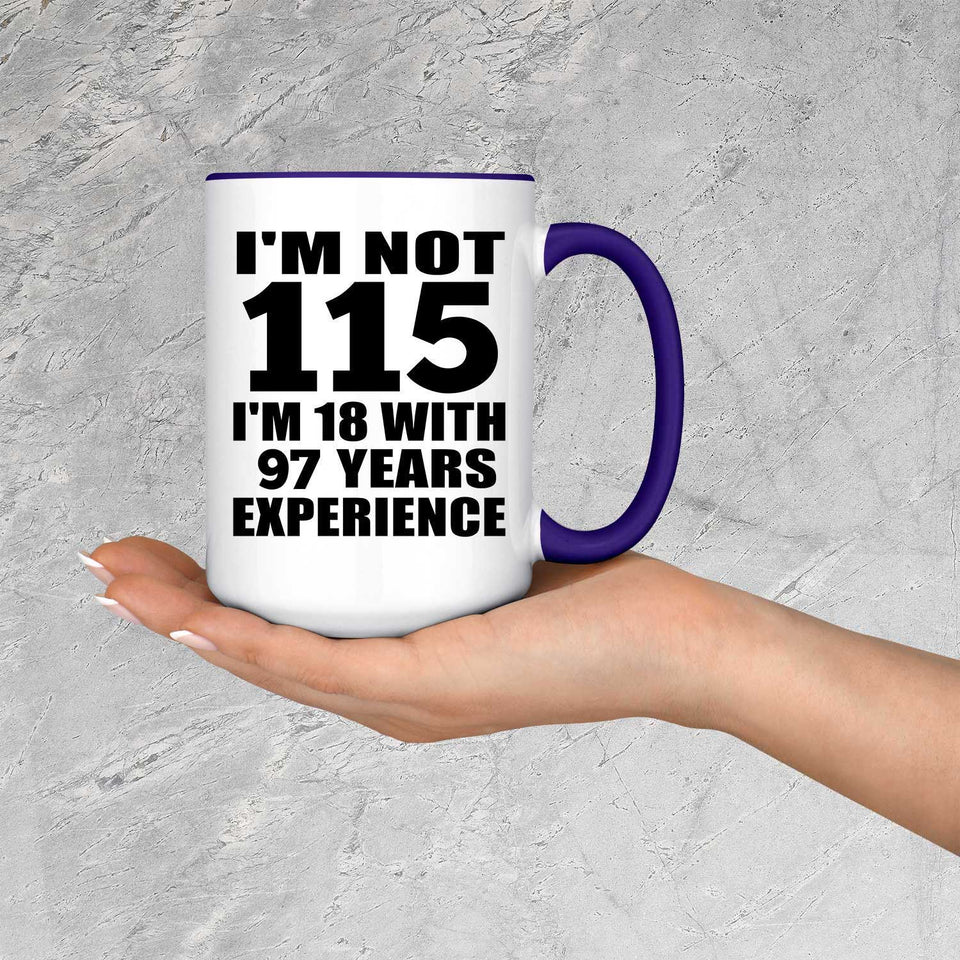 115th Birthday I'm Not 115 I'm 18 With 97 Years Experience - 15oz Accent Mug Purple