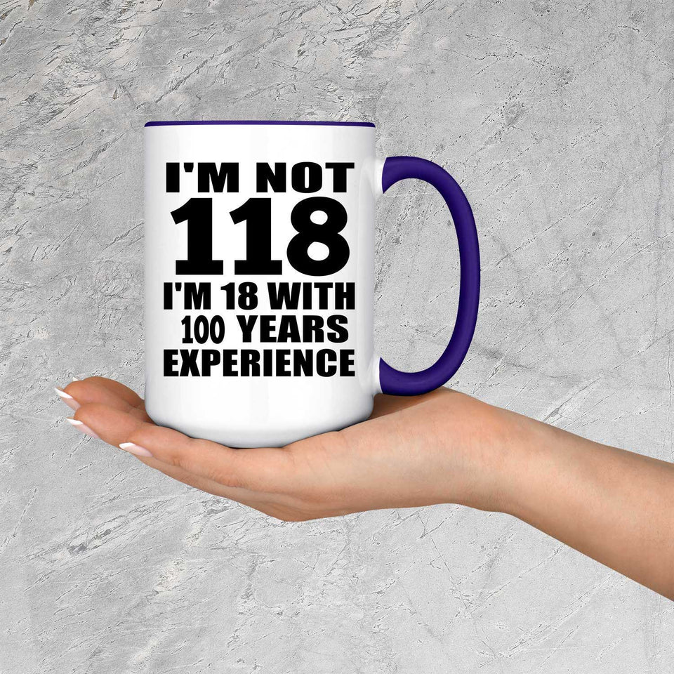 118th Birthday I'm Not 118 I'm 18 With 100 Years Experience - 15oz Accent Mug Purple