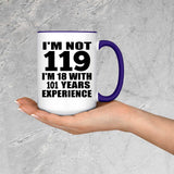 119th Birthday I'm Not 119 I'm 18 With 101 Years Experience - 15oz Accent Mug Purple