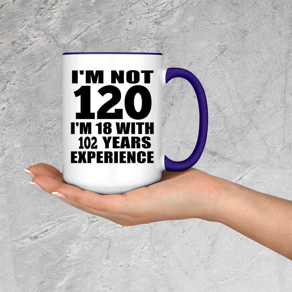 120th Birthday I'm Not 120 I'm 18 With 102 Years Experience - 15oz Accent Mug Purple