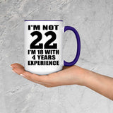 22nd Birthday I'm Not 22 I'm 18 With 4 Years Experience - 15oz Accent Mug Purple