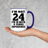 24th Birthday I'm Not 24 I'm 18 With 6 Years Experience - 15oz Accent Mug Purple