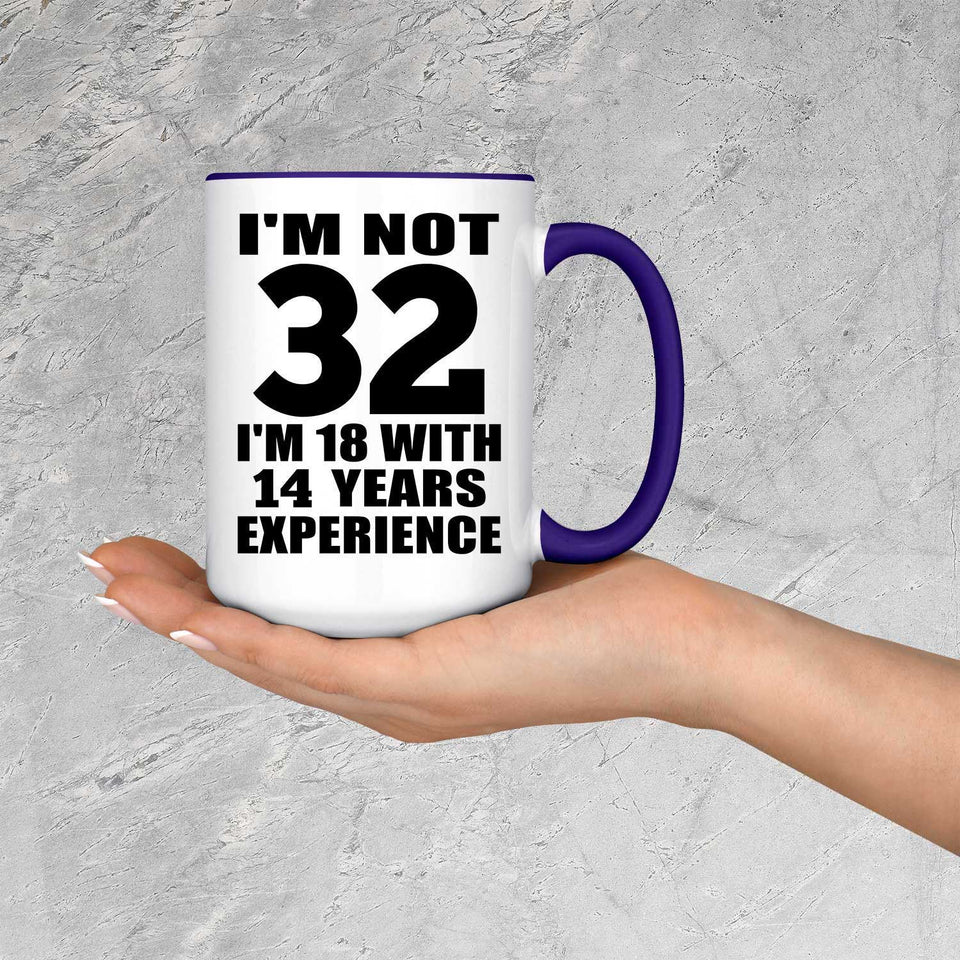 32nd Birthday I'm Not 32 I'm 18 With 14 Years Experience - 15oz Accent Mug Purple