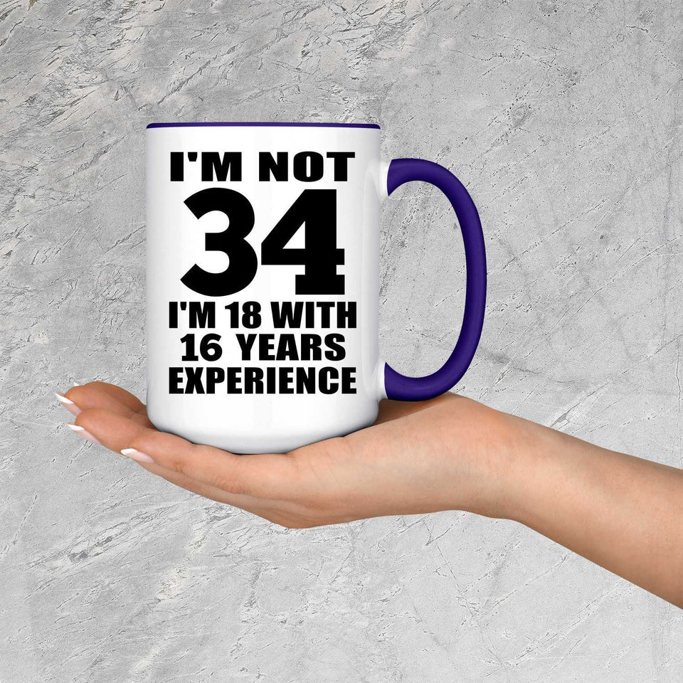 34th Birthday I'm Not 34 I'm 18 With 16 Years Experience - 15oz Accent Mug Purple