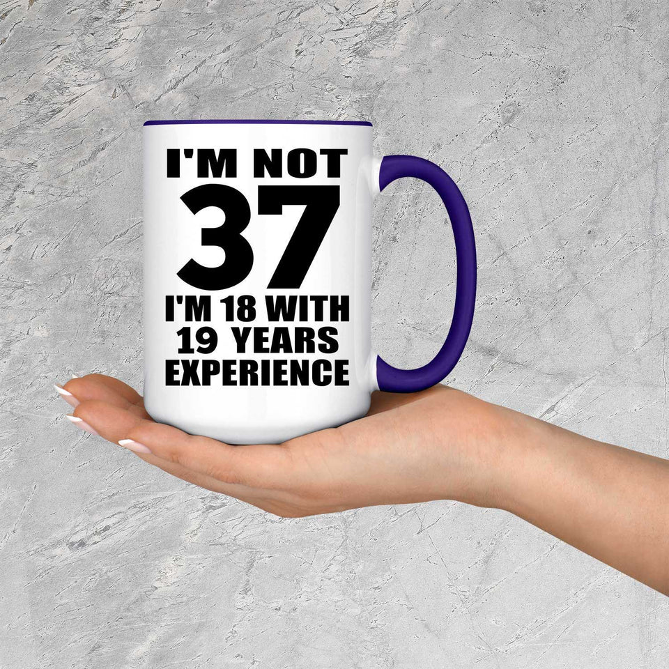 37th Birthday I'm Not 37 I'm 18 With 19 Years Experience - 15oz Accent Mug Purple
