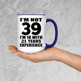 39th Birthday I'm Not 39 I'm 18 With 21 Years Experience - 15oz Accent Mug Purple