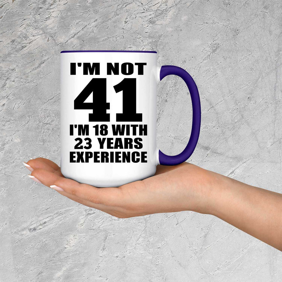 41st Birthday I'm Not 41 I'm 18 With 23 Years Experience - 15oz Accent Mug Purple