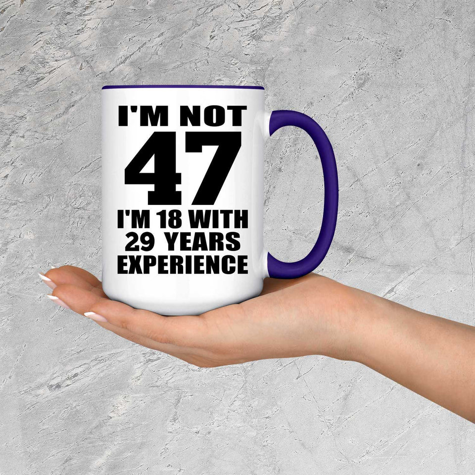 47th Birthday I'm Not 47 I'm 18 With 29 Years Experience - 15oz Accent Mug Purple