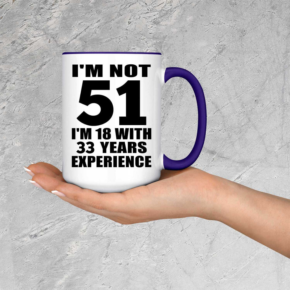 51st Birthday I'm Not 51 I'm 18 With 33 Years Experience - 15oz Accent Mug Purple