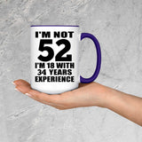 52nd Birthday I'm Not 52 I'm 18 With 34 Years Experience - 15oz Accent Mug Purple