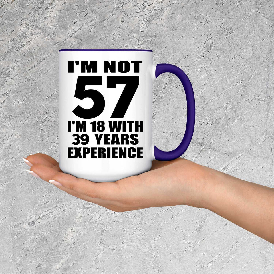 57th Birthday I'm Not 57 I'm 18 With 39 Years Experience - 15oz Accent Mug Purple