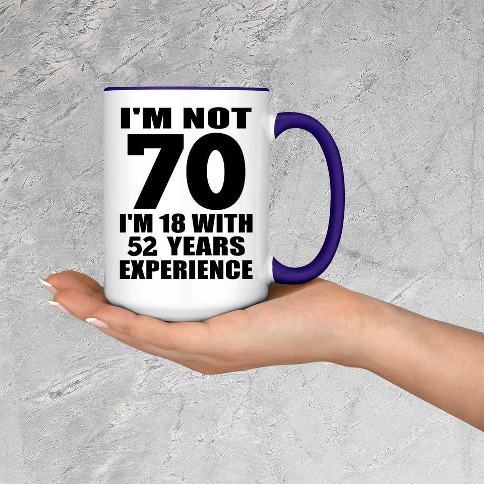 70th Birthday I'm Not 70 I'm 18 With 52 Years Experience - 15oz Accent Mug Purple