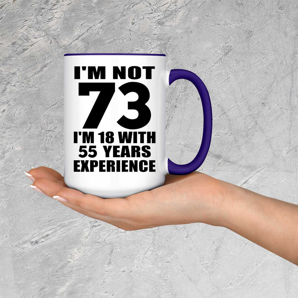 73rd Birthday I'm Not 73 I'm 18 With 55 Years Experience - 15oz Accent Mug Purple