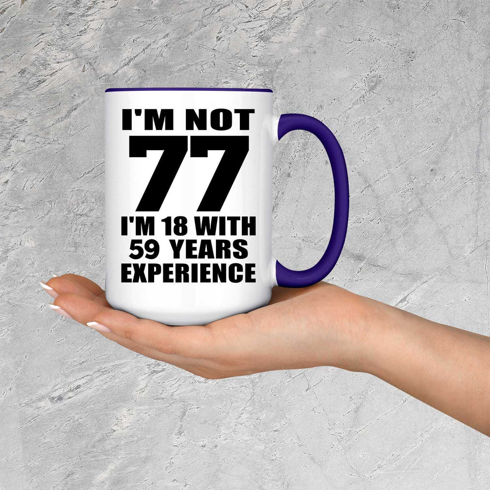 77th Birthday I'm Not 77 I'm 18 With 59 Years Experience - 15oz Accent Mug Purple
