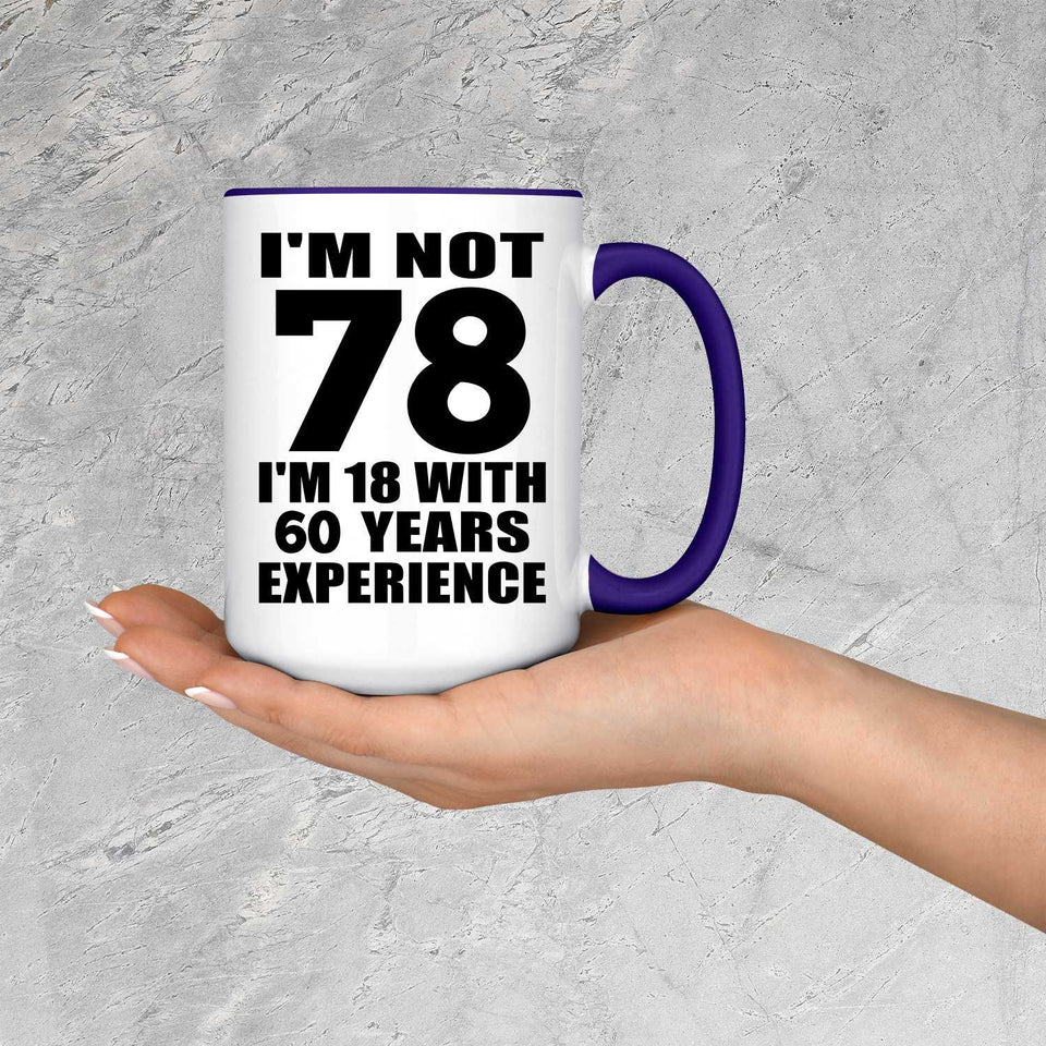 78th Birthday I'm Not 78 I'm 18 With 60 Years Experience - 15oz Accent Mug Purple