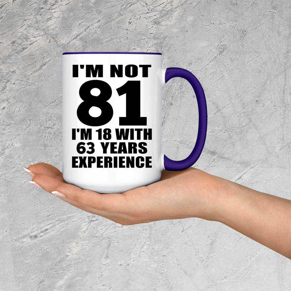 81st Birthday I'm Not 81 I'm 18 With 63 Years Experience - 15oz Accent Mug Purple