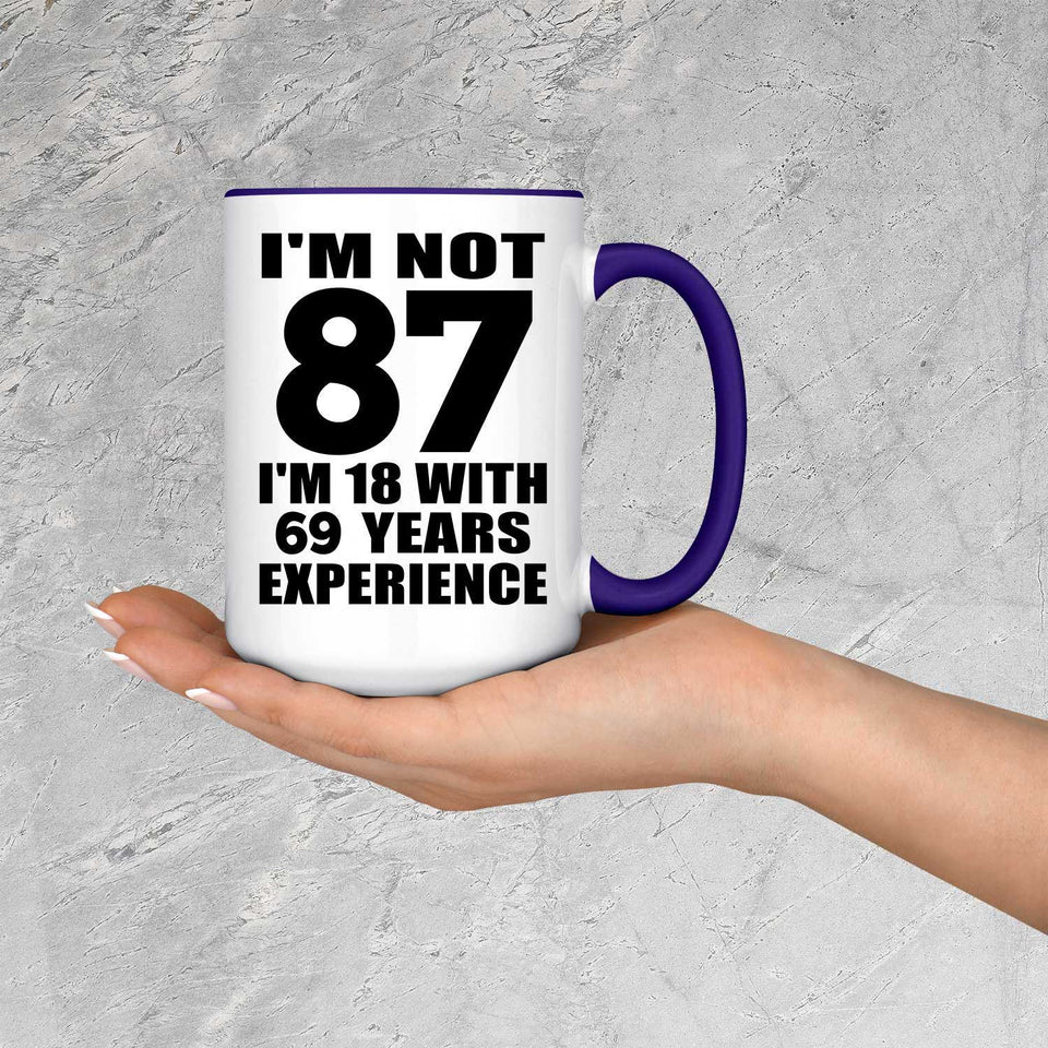 87th Birthday I'm Not 87 I'm 18 With 69 Years Experience - 15oz Accent Mug Purple