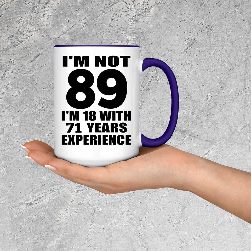 89th Birthday I'm Not 89 I'm 18 With 71 Years Experience - 15oz Accent Mug Purple
