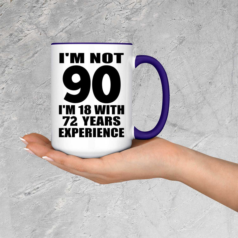 90th Birthday I'm Not 90 I'm 18 With 72 Years Experience - 15oz Accent Mug Purple