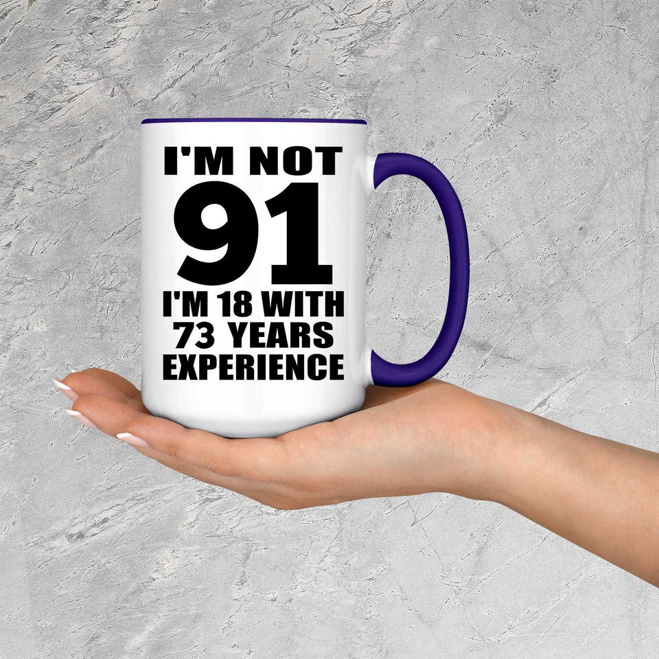 91st Birthday I'm Not 91 I'm 18 With 73 Years Experience - 15oz Accent Mug Purple