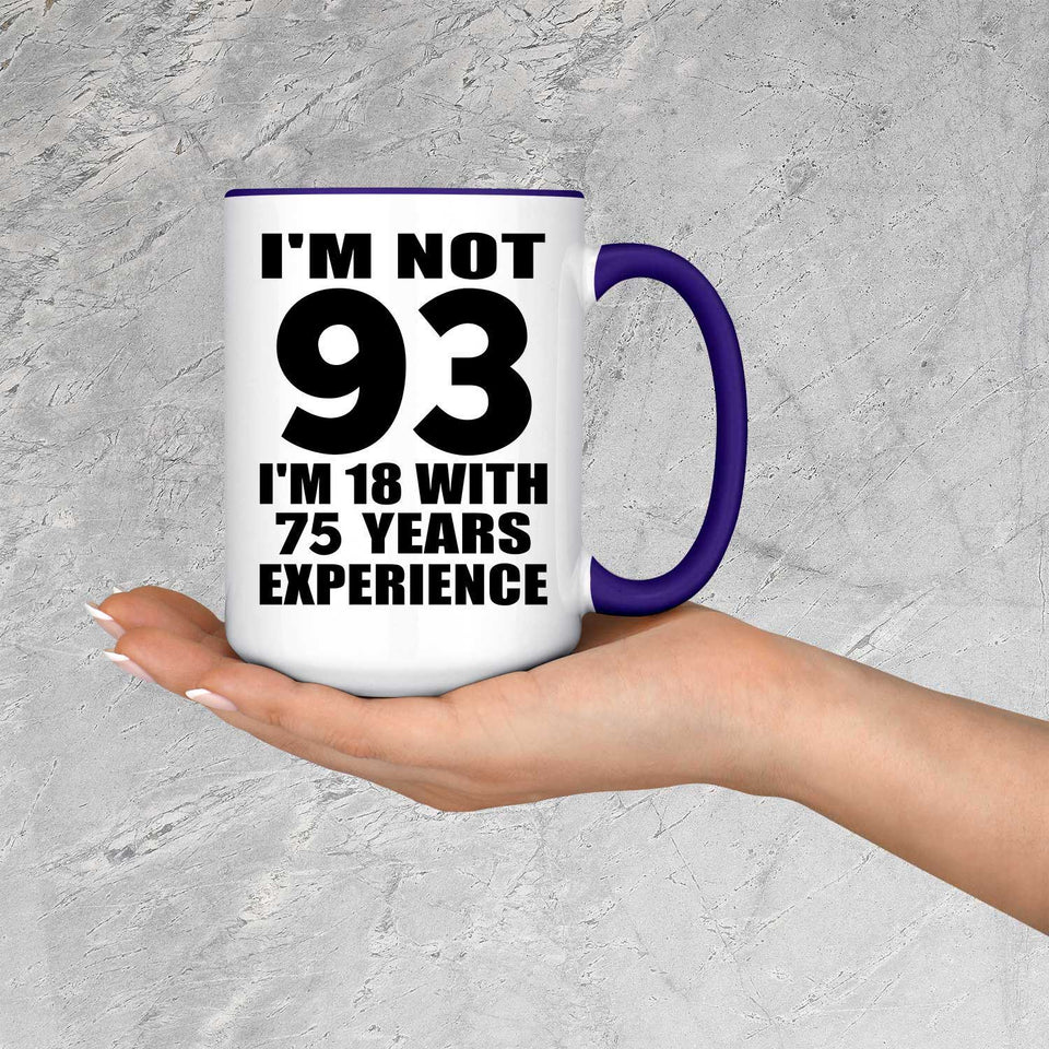 93rd Birthday I'm Not 93 I'm 18 With 75 Years Experience - 15oz Accent Mug Purple