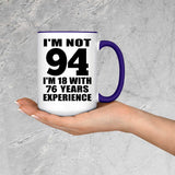 94th Birthday I'm Not 94 I'm 18 With 76 Years Experience - 15oz Accent Mug Purple