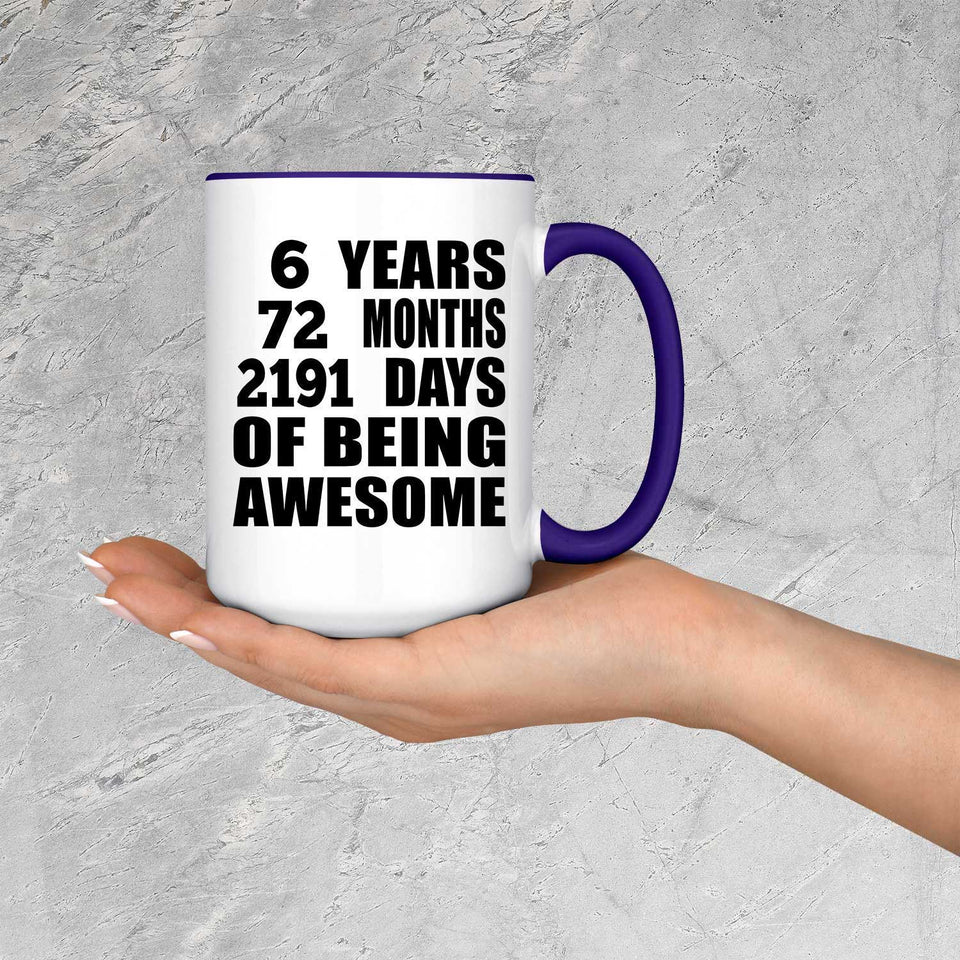 6th Birthday 6 Years 72 Months 2191 Days Of Awesome - 15oz Accent Mug Purple