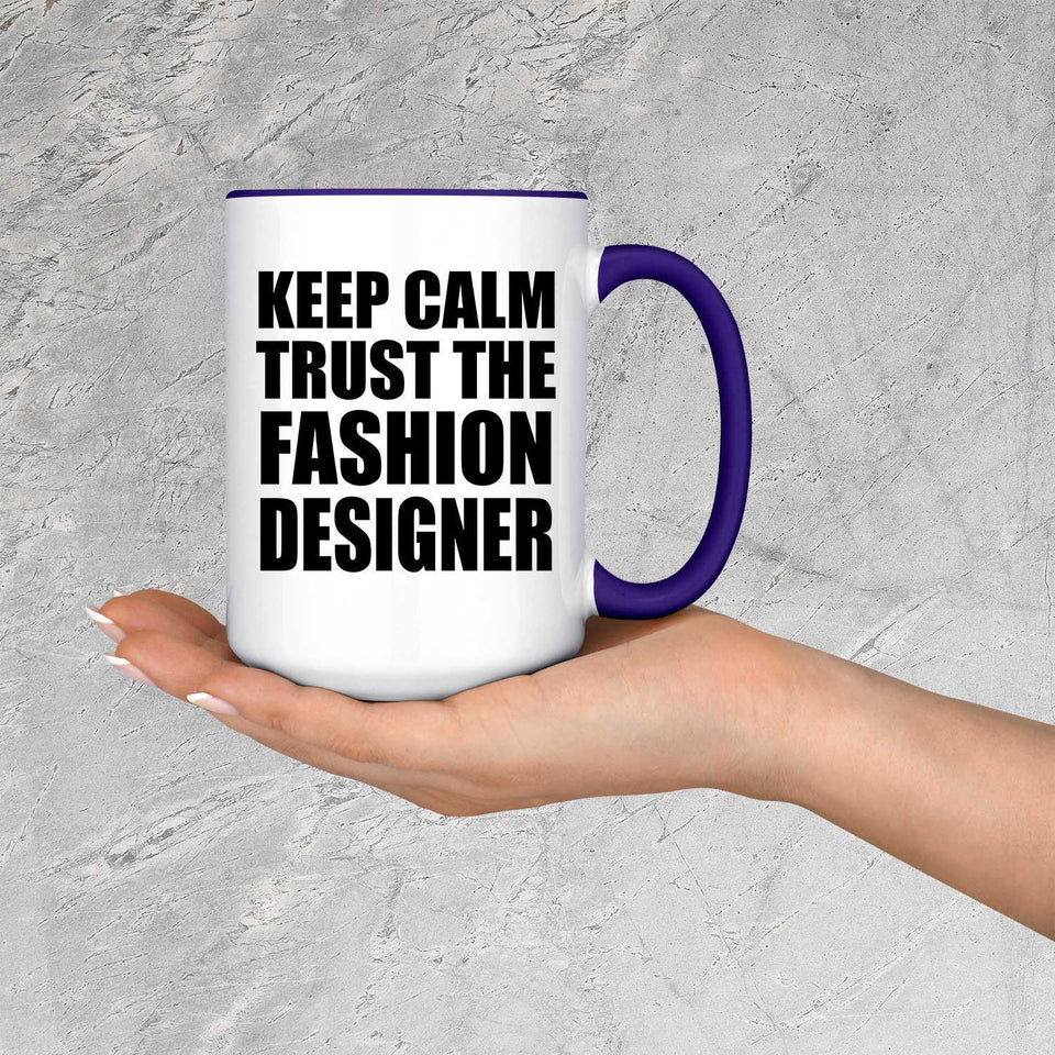 Keep Calm and Trust The Fashion Designer - 15oz Accent Mug Purple