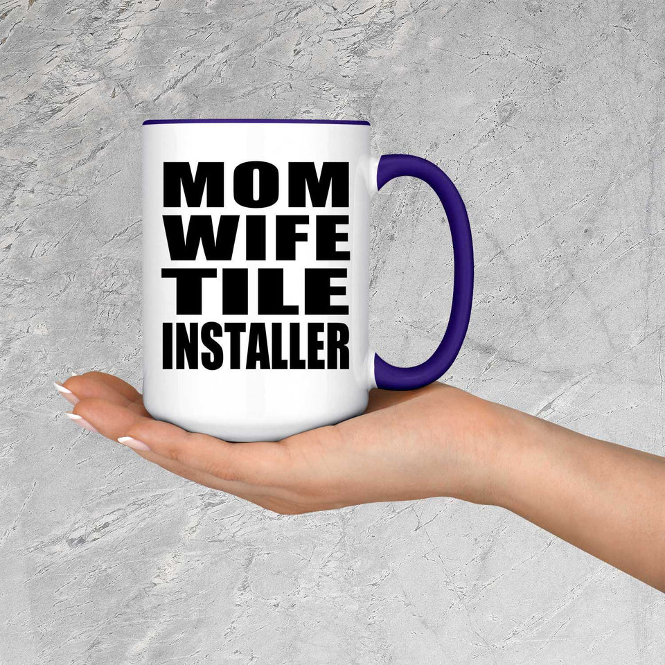 Mom Wife Tile Installer - 15oz Accent Mug Purple