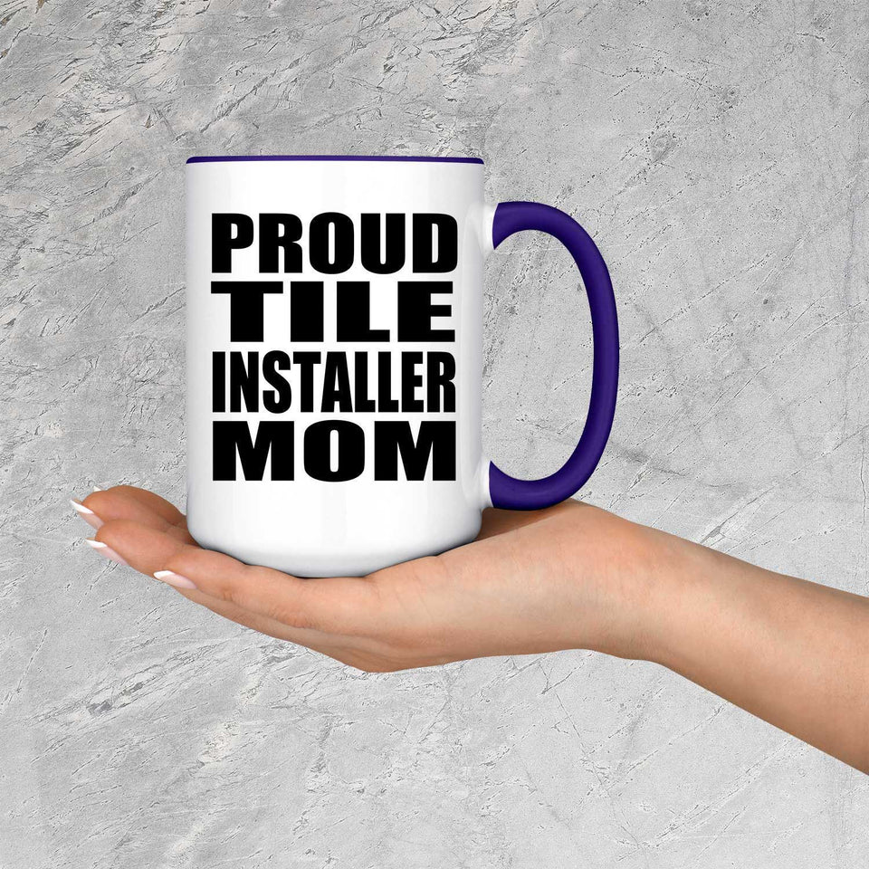 Proud Tile Installer Mom - 15oz Accent Mug Purple