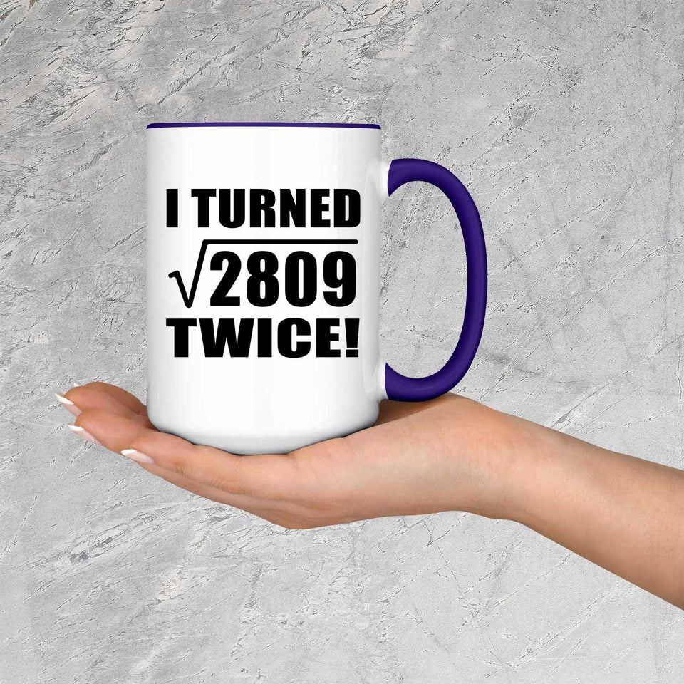 106th Birthday I Turned Square Root of 2809 Twice - 15oz Accent Mug Purple