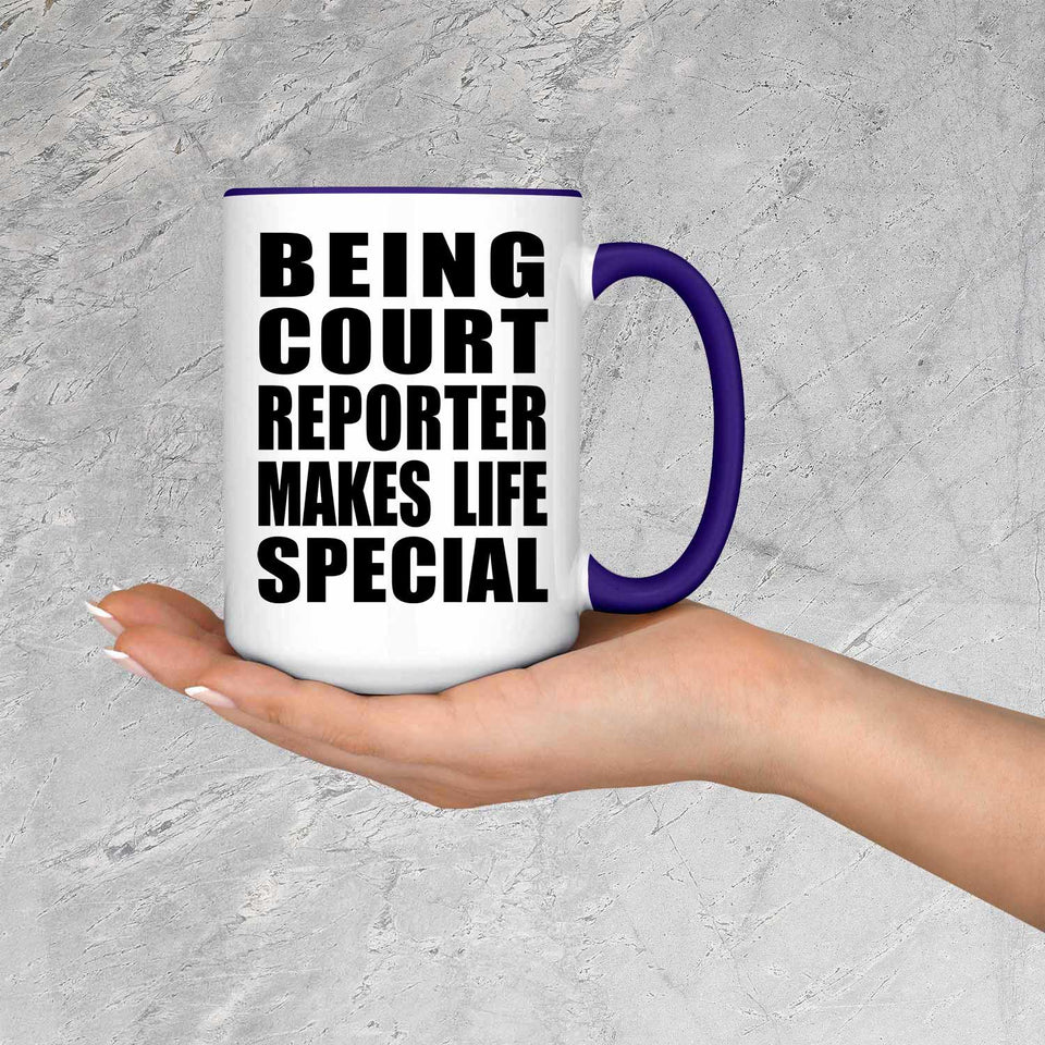Being Court Reporter Makes Life Special - 15oz Accent Mug Purple