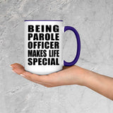 Being Parole Officer Makes Life Special - 15oz Accent Mug Purple