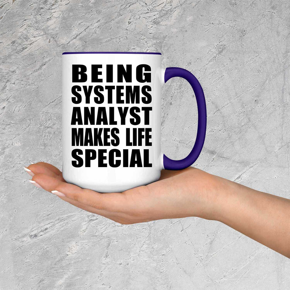 Being Systems Analyst Makes Life Special - 15oz Accent Mug Purple