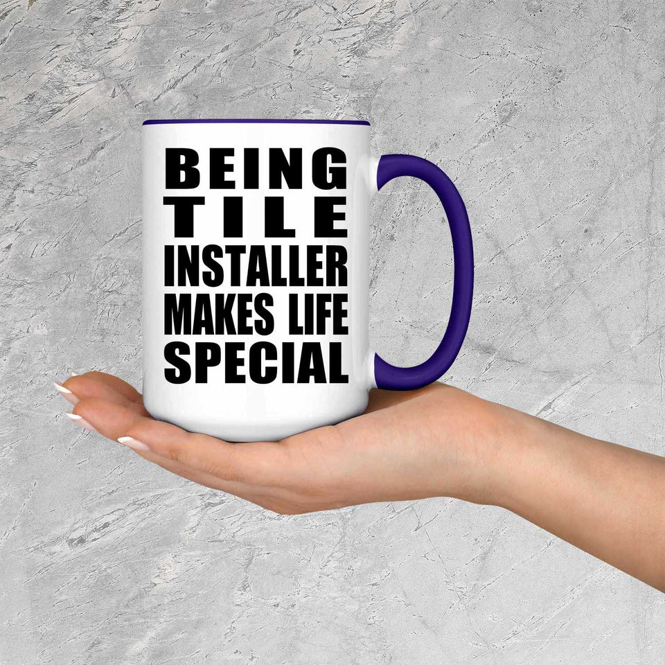 Being Tile Installer Makes Life Special - 15oz Accent Mug Purple