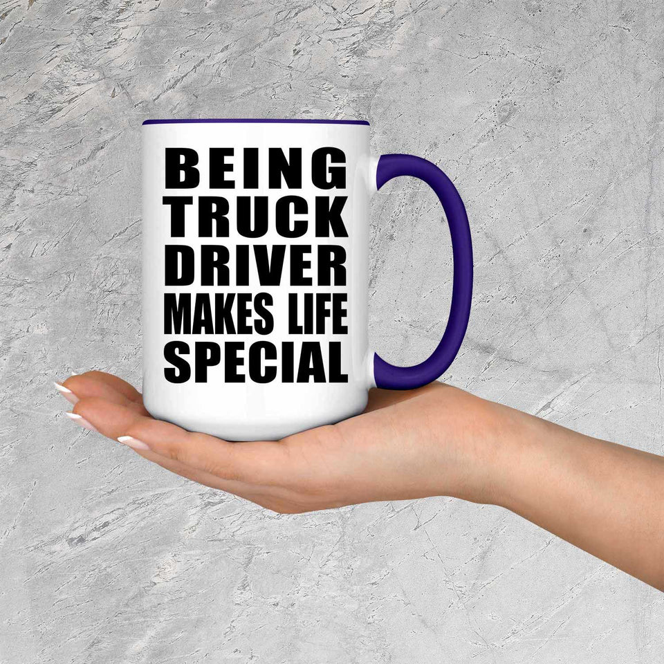 Being Truck Driver Makes Life Special - 15oz Accent Mug Purple