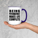 Being Psychiatrist Makes Life Complete - 15oz Accent Mug Purple
