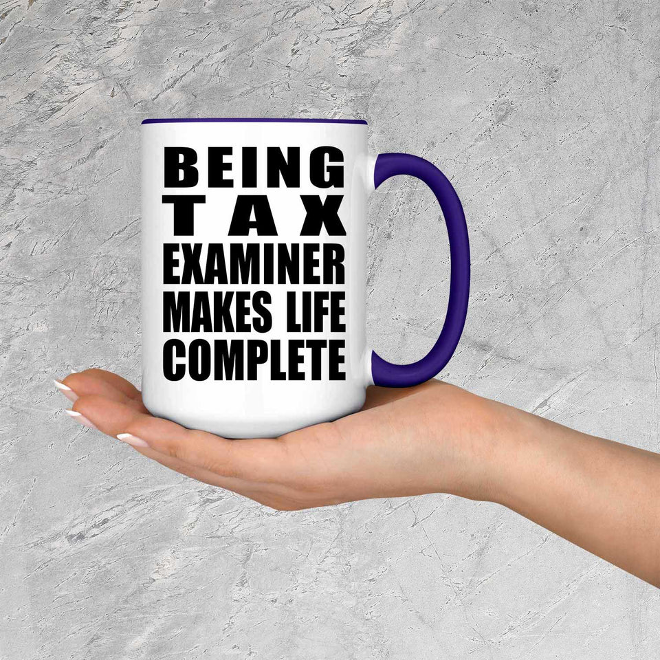 Being Tax Examiner Makes Life Complete - 15oz Accent Mug Purple