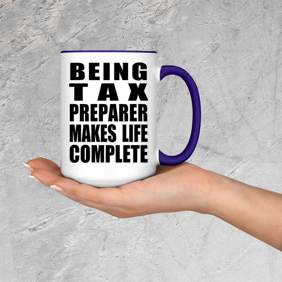 Being Tax Preparer Makes Life Complete - 15oz Accent Mug Purple