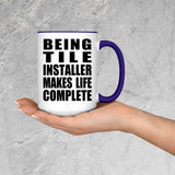Being Tile Installer Makes Life Complete - 15oz Accent Mug Purple